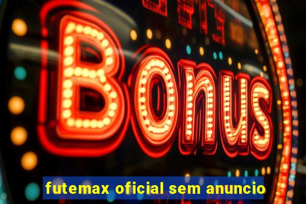 futemax oficial sem anuncio